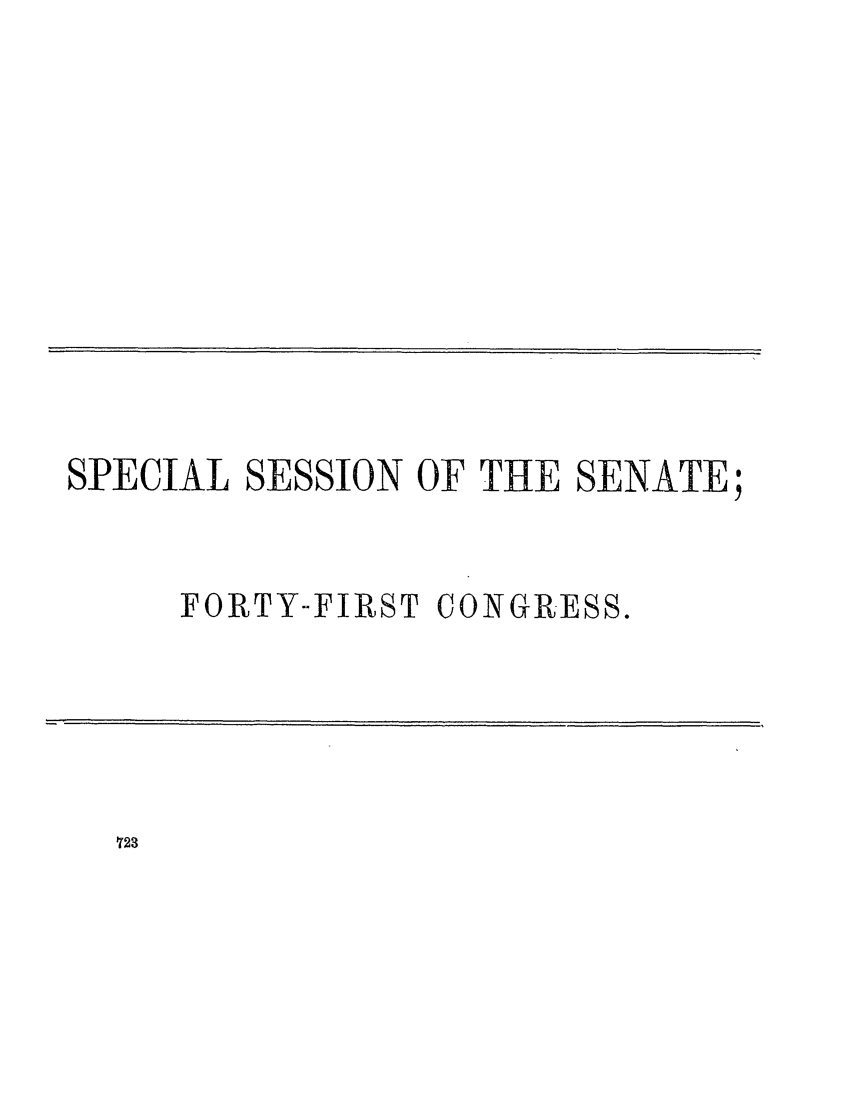 handle is hein.congrec/conglob0104 and id is 1 raw text is: SPECIAL SESSION OF THE SENATE;
FORTY-FIRST CONGRESS.


