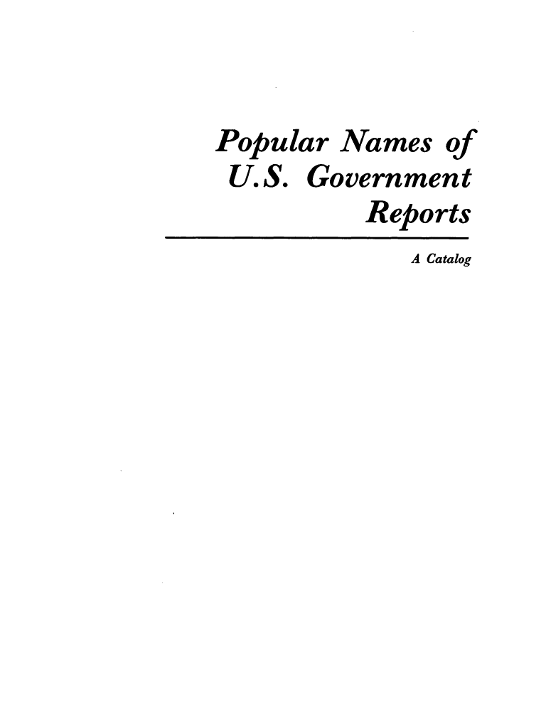 handle is hein.congrec/popnusgre0001 and id is 1 raw text is: 


Popular Names   of
U. S. Government
          Reports
             A Catalog


