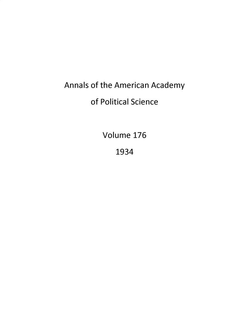 handle is hein.cow/anamacp0176 and id is 1 raw text is: Annals of the American Academy
of Political Science
Volume 176
1934


