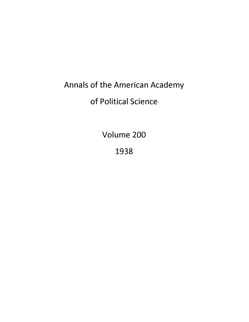 handle is hein.cow/anamacp0200 and id is 1 raw text is: Annals of the American Academy
of Political Science
Volume 200
1938


