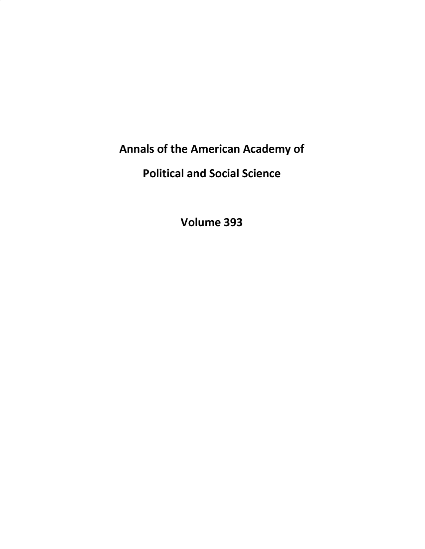 handle is hein.cow/anamacp0393 and id is 1 raw text is: Annals of the American Academy of
Political and Social Science
Volume 393


