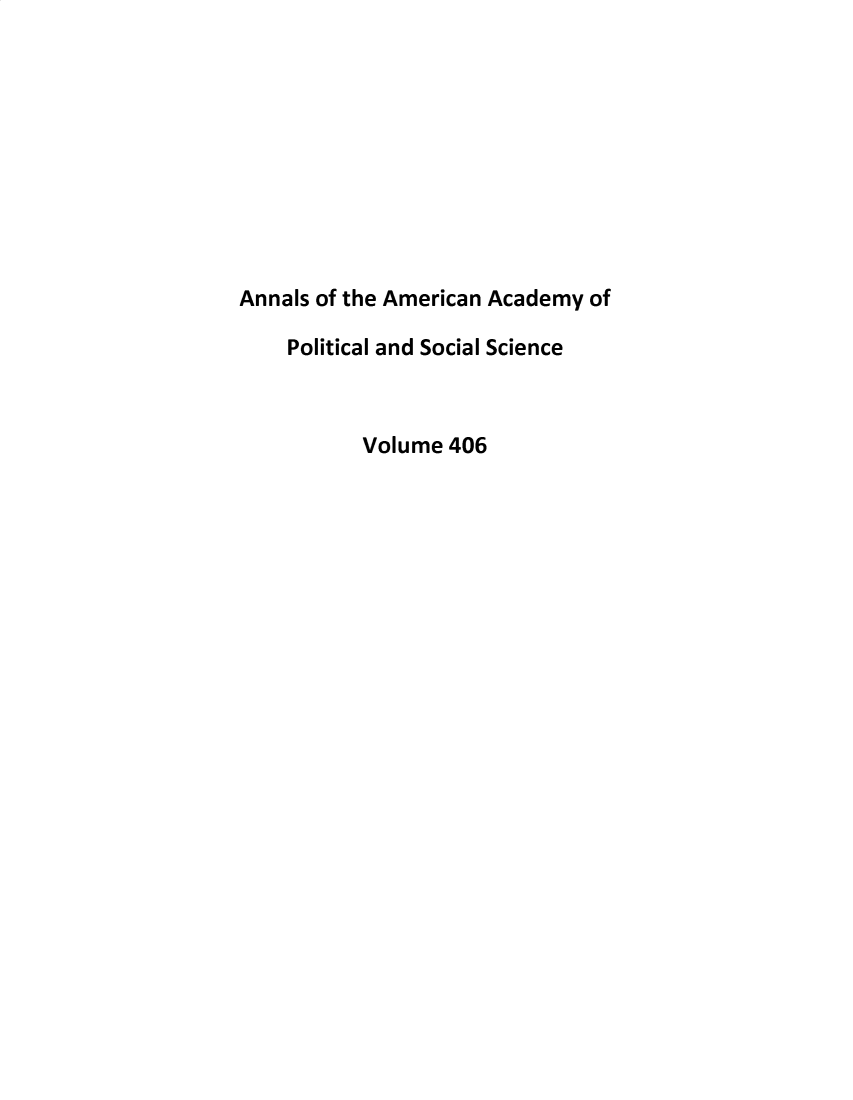 handle is hein.cow/anamacp0406 and id is 1 raw text is: Annals of the American Academy of
Political and Social Science
Volume 406


