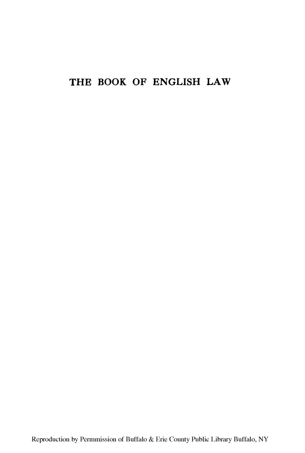 handle is hein.cow/bookenly0001 and id is 1 raw text is: THE BOOK OF ENGLISH LAW

Reproduction by Permmission of Buffalo & Erie County Public Library Buffalo, NY


