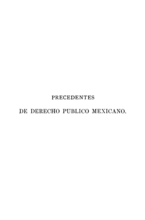 handle is hein.cow/capreciado0001 and id is 1 raw text is: PRECEDENTES
DE DERECHO PUBLICO MEXICANO.


