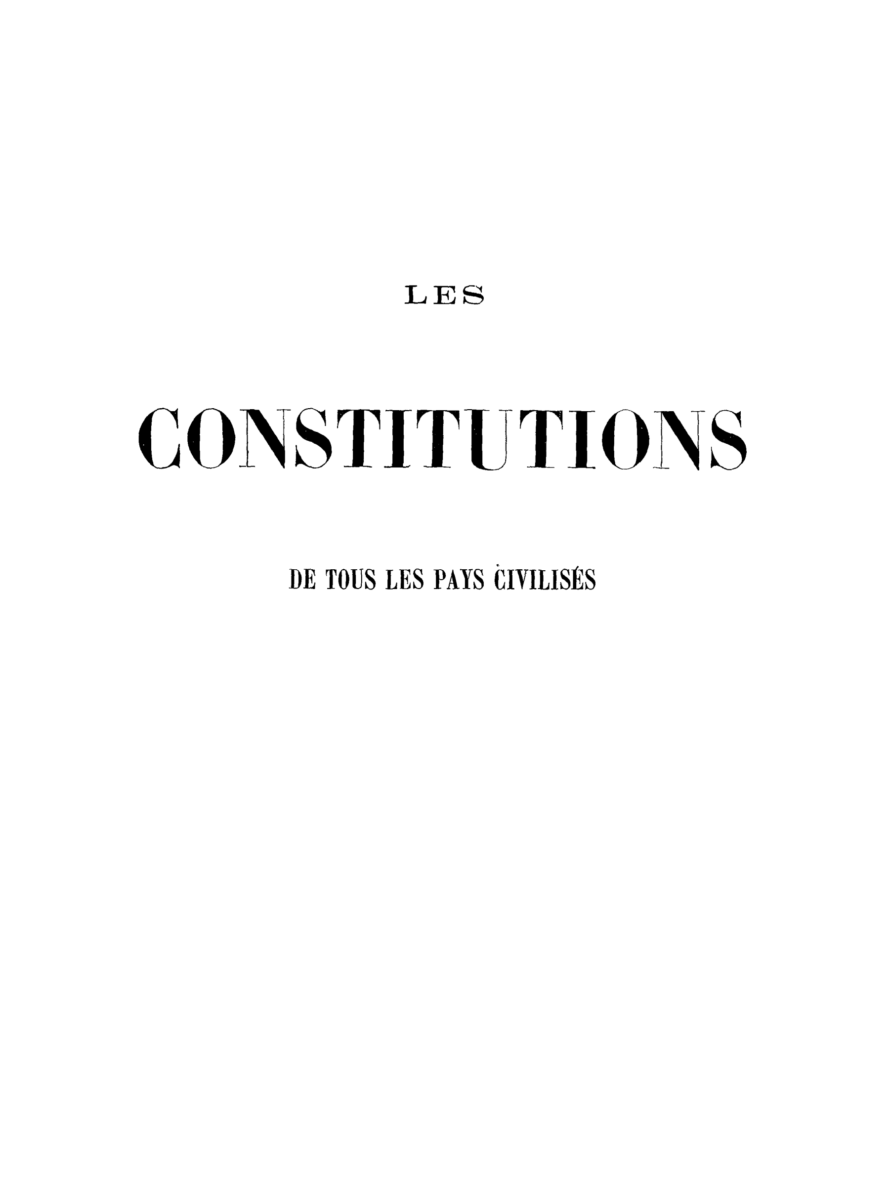 handle is hein.cow/cdetpac0001 and id is 1 raw text is: LES
CONSTITUTIONS
DE TOUS LES PAYS ClILISfES


