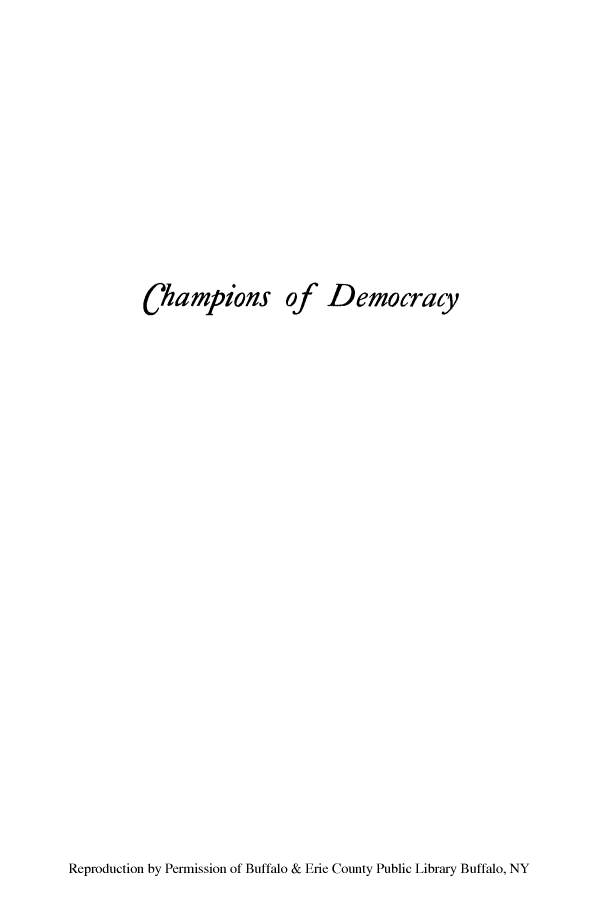 handle is hein.cow/chaofdy0001 and id is 1 raw text is: Champions of Democracy

Reproduction by Permission of Buffalo & Erie County Public Library Buffalo, NY



