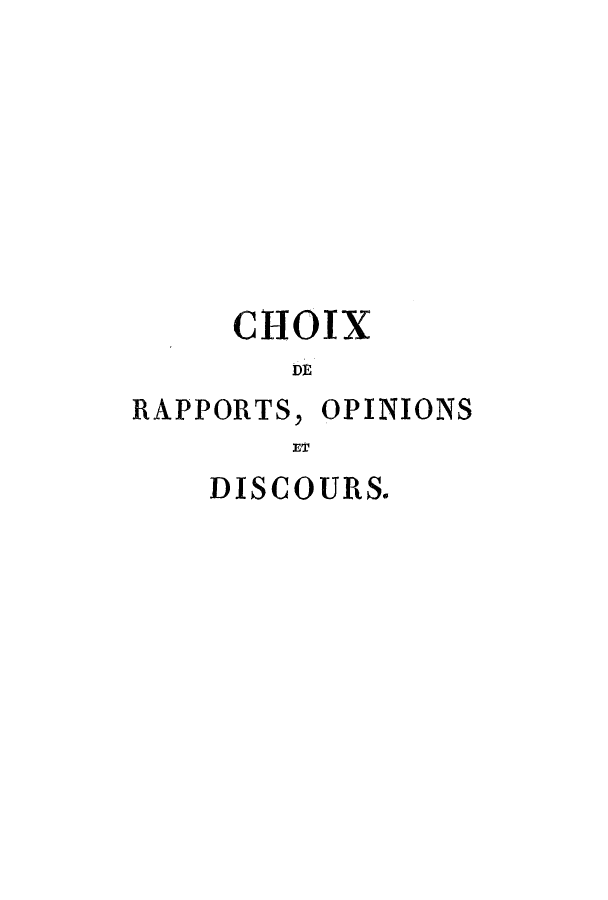 handle is hein.cow/choix0002 and id is 1 raw text is: CHOIX
RAPPORTS, OPINIONS

DISCOURS.


