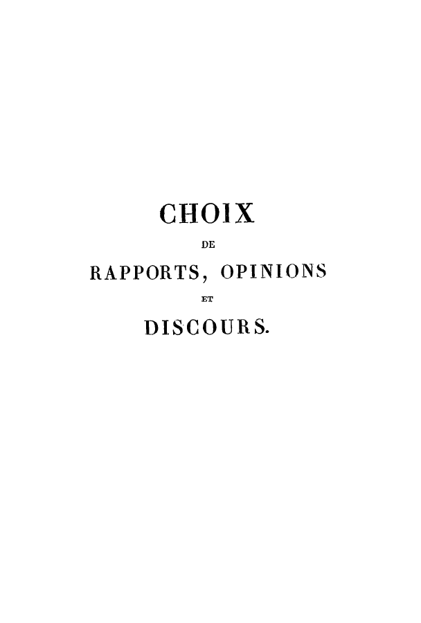 handle is hein.cow/choix0012 and id is 1 raw text is: CHOiX
DE

RAPPORTS,

OPINIONS

ET

DISCOURS.


