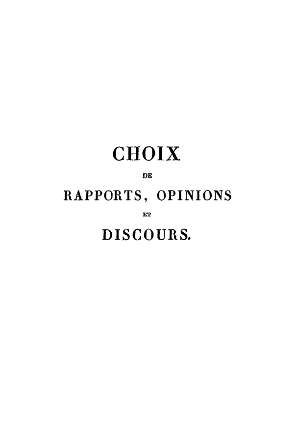 handle is hein.cow/choix0015 and id is 1 raw text is: CHOIX
DE

RAPPORTS,

OPINIONS

FIT

DISCOURS.


