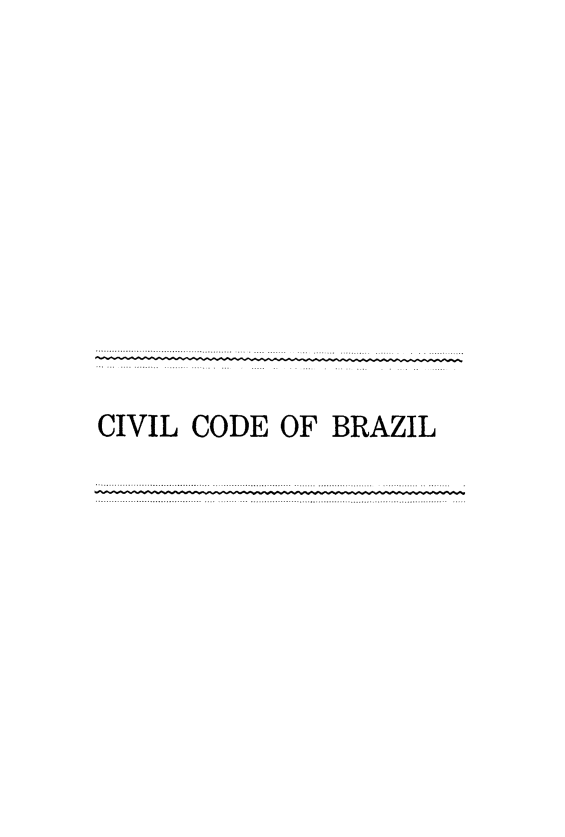 handle is hein.cow/civodbz0001 and id is 1 raw text is: 











CIVIL CODE OF BRAZIL


