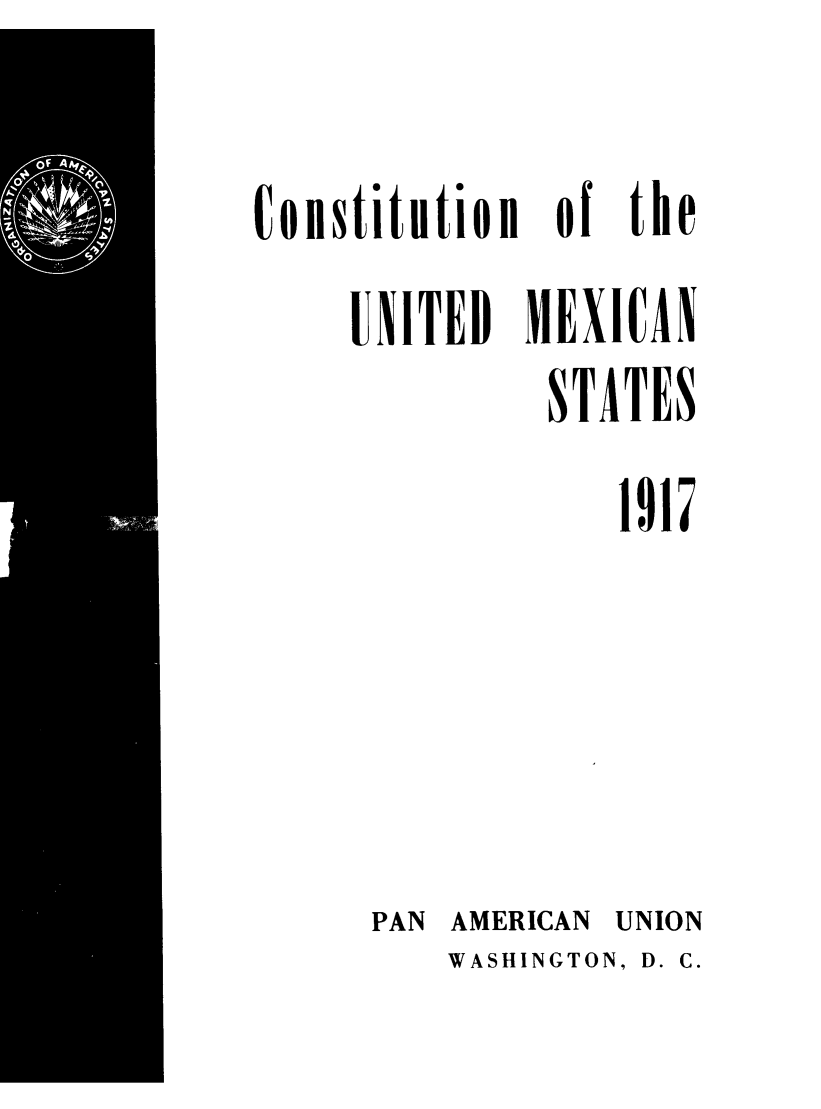 handle is hein.cow/cofthetes0001 and id is 1 raw text is: Constitution

of

the

UXITED MEXICAX
STATES
1917
PAN AMERICAN UNION
WASHINGTON, D. C.


