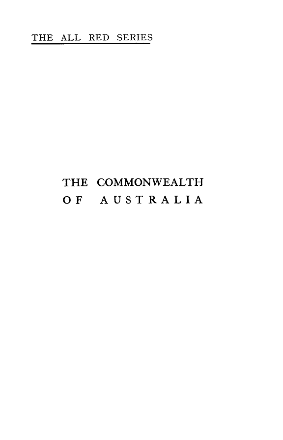 handle is hein.cow/comnwlau0001 and id is 1 raw text is: 

THE ALL RED SERIES


THE COMMONWEALTH
OF AUSTRALIA



