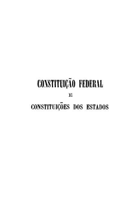 handle is hein.cow/confedcon0001 and id is 1 raw text is: CONSTITUICAO FEDERAL
E
CONST1TUIOES DOS ESTADOS


