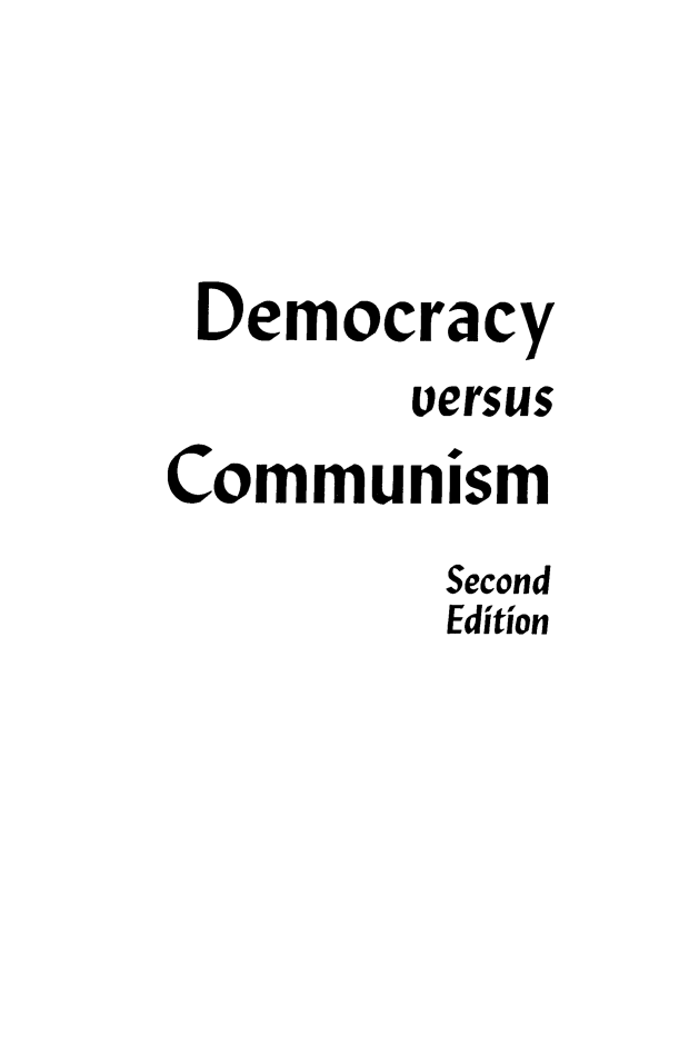 handle is hein.cow/decomus0001 and id is 1 raw text is: 





Democracy
        uersus

Communism

         Second
         Edition


