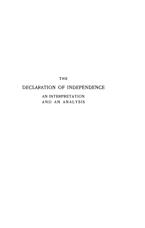 handle is hein.cow/delininan0001 and id is 1 raw text is: THE
DECLARATION OF INDEPENDENCE
AN INTERPRETATION
AND AN ANALYSIS


