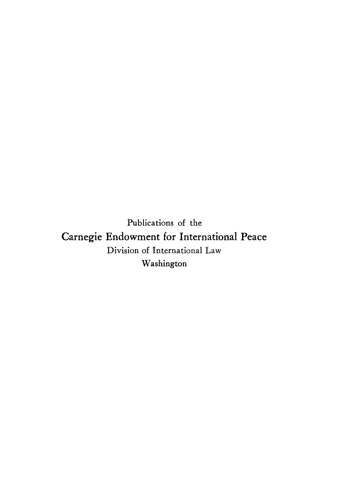 handle is hein.cow/dicorusci0001 and id is 1 raw text is: Publications of the
Carnegie Endowment for International Peace
Division of International Law
Washington


