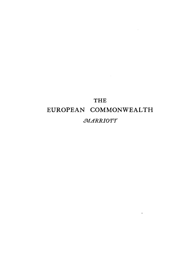 handle is hein.cow/encnwh0001 and id is 1 raw text is: 















          THE
EUROPEAN COMMONWEALTH

        5IARRIOTT


