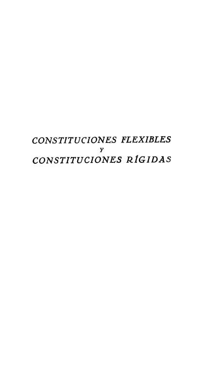 handle is hein.cow/flexrig0001 and id is 1 raw text is: CONSTITUCIONES FLEXIBLES
y
CONSTITUCIONES RÍGIDAS


