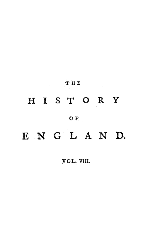 handle is hein.cow/hienjcr0008 and id is 1 raw text is: THE
HISTORY
OF
ENGLAND.

VOL. VIIl.


