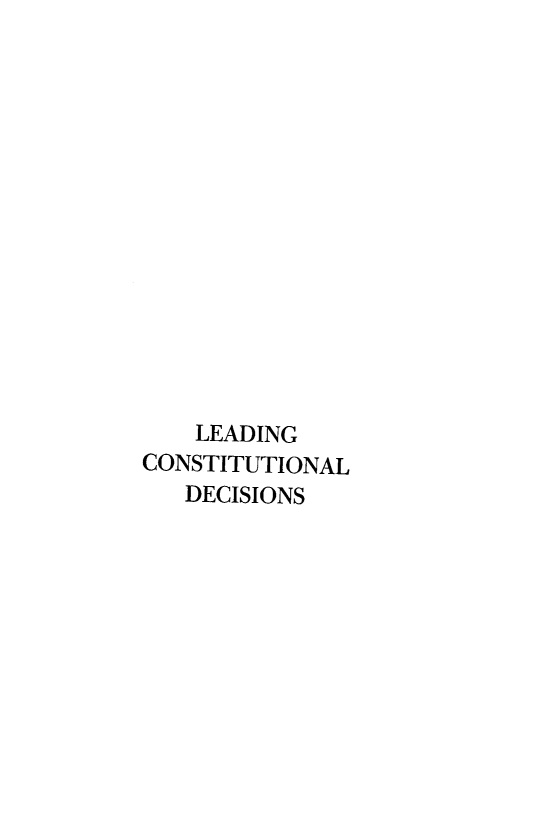 handle is hein.cow/ledstdc0001 and id is 1 raw text is: LEADING
CONSTITUTIONAL
DECISIONS


