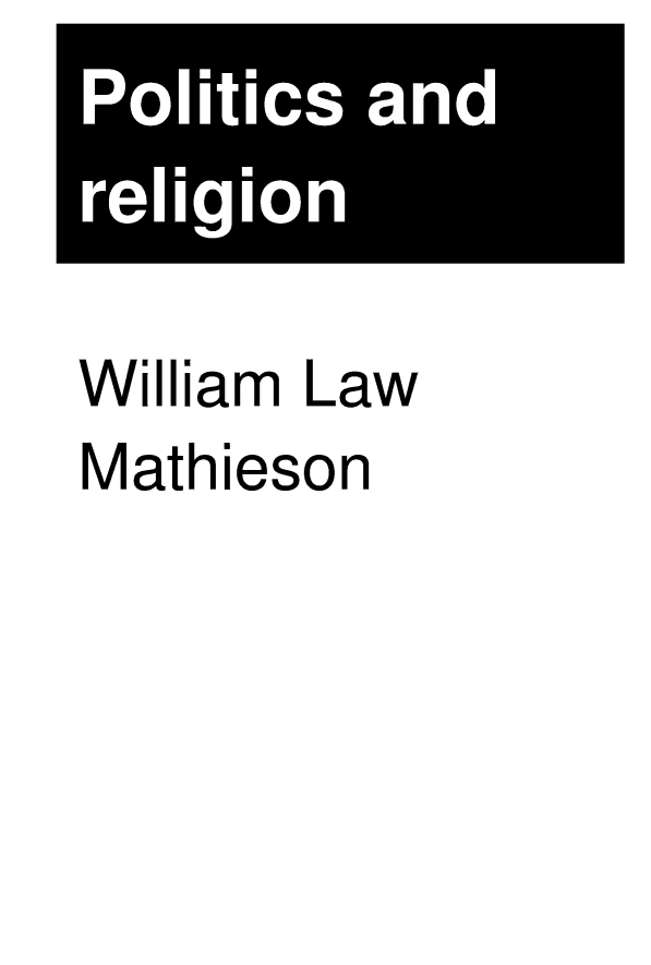 handle is hein.cow/polrel0002 and id is 1 raw text is: Politics and
r l i
relgio

William Law
Mathieson


