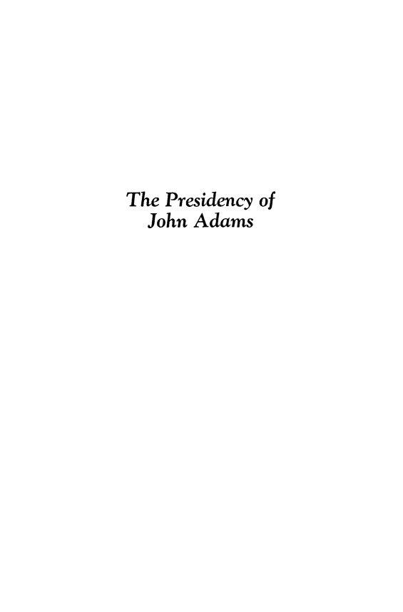 handle is hein.cow/prjacfed0001 and id is 1 raw text is: The Presidency of
John Adams


