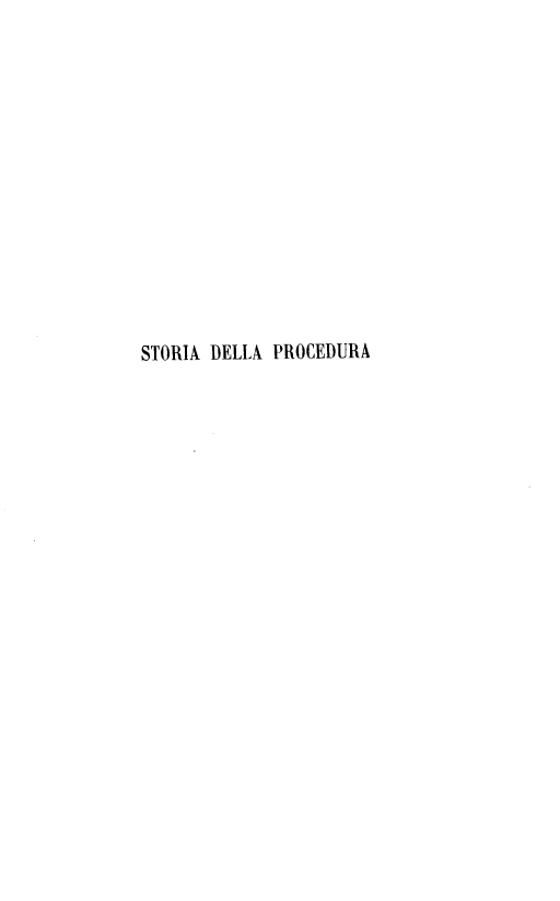 handle is hein.cow/strital0008 and id is 1 raw text is: STORIA DELLA PROCEDURA


