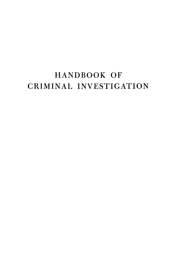 handle is hein.crimpun/hcin0001 and id is 1 raw text is: 







     HANDBOOK OF
CRIMINAL INVESTIGATION


