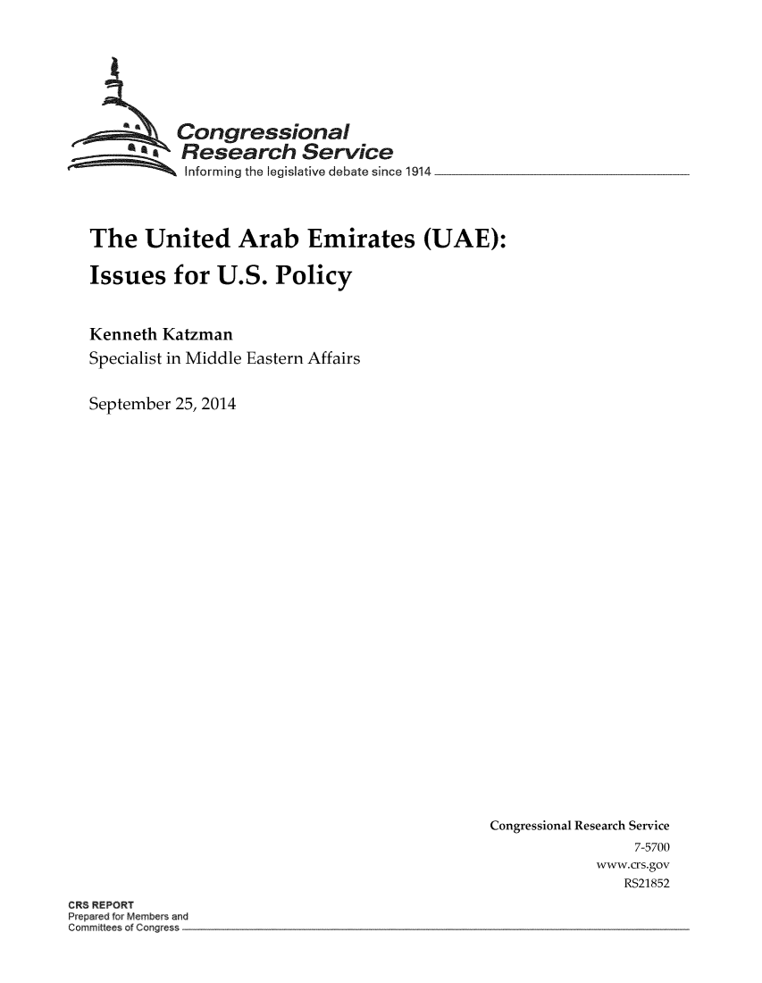 handle is hein.crs/crsmthaaaty0001 and id is 1 raw text is: Congressional
SResearch Service
Informing the legislative debate since 1914
The United Arab Emirates (UAE):
Issues for U.S. Policy
Kenneth Katzman
Specialist in Middle Eastern Affairs
September 25, 2014

Congressional Research Service
7-5700
www.crs.gov
RS21852

CRS REPORT
Prepared for Members and
Committees of Congress


