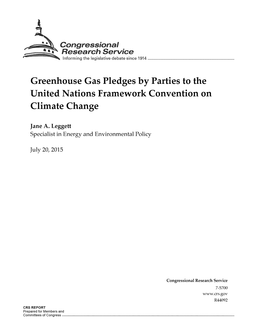 handle is hein.crs/crsnalcaaacs0001 and id is 1 raw text is: 







         Congressional
         Research Service
         informing the egislative debate since 1914



Greenhouse Gas Pledges by Parties to the

United Nations Framework Convention on

Climate Change


Jane A. Leggett
Specialist in Energy and Environmental Policy


July 20, 2015


Congressional Research Service
               7-5700
           www.crs.gov
               R44092


CRS REPORT
Prepared for Members and
Committees of Congress


