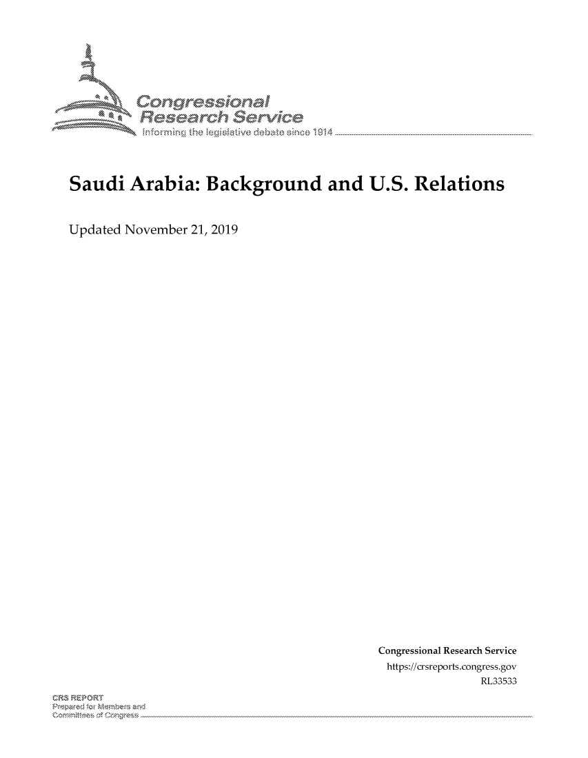 handle is hein.crs/govbcuv0001 and id is 1 raw text is: 





      MM  ongessicmal

             Resed   Srivicde




Saudi   Arabia:   Background and U.S. Relations


Updated November 21, 2019


Congressional Research Service
https://crsreports.congress.gov
             RL33533


~


