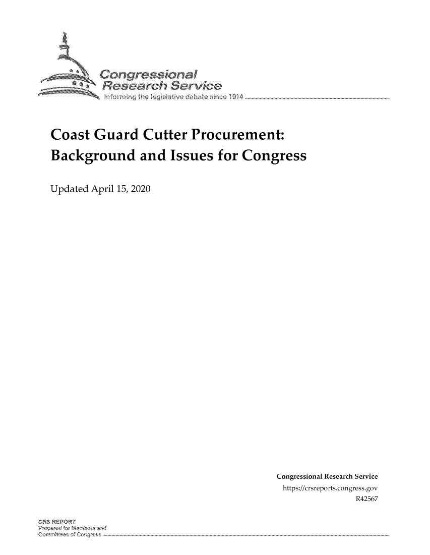 handle is hein.crs/govcxzx0001 and id is 1 raw text is: 





Corngr-msonal
  Resarch erVice


Coast Guard Cutter Procurement:

Background and Issues for Congress


Updated April 15, 2020


Congressional Research Service
https://crsreports.congress.gov
             R42567


C, kRP R


