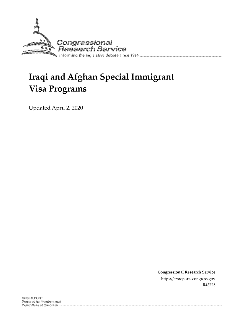 handle is hein.crs/govcyzs0001 and id is 1 raw text is: 





uorngr-msonal
  Resarch erVice


Iraqi and Afghan Special Immigrant

Visa Programs


Updated April 2, 2020


Congressional Research Service
https://crsreports.congress.gov
             R43725


C, kRP R


