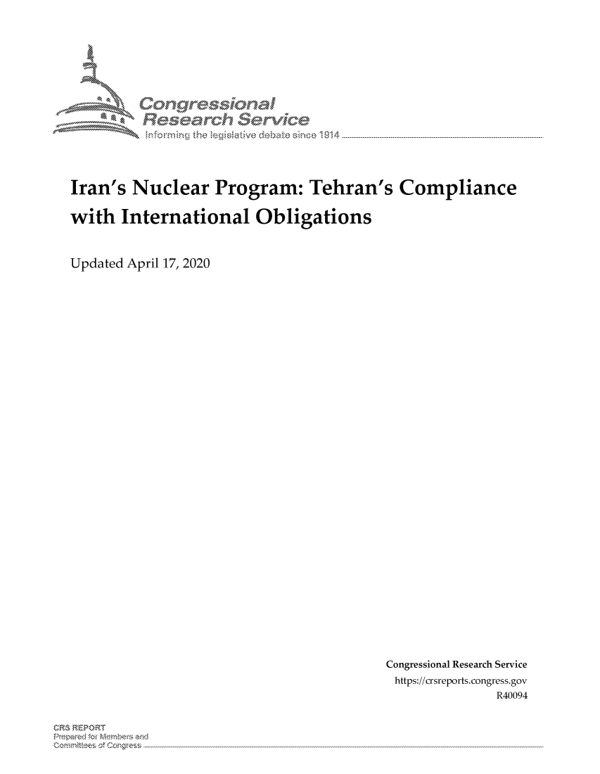 handle is hein.crs/govdafg0001 and id is 1 raw text is: 














Iran's Nuclear Program: Tehran's Compliance

with International Obligations



Updated April 17, 2020


Congressional Research Service
https://crsreports.congress.gov
              R40094


3'* R EP 0R


