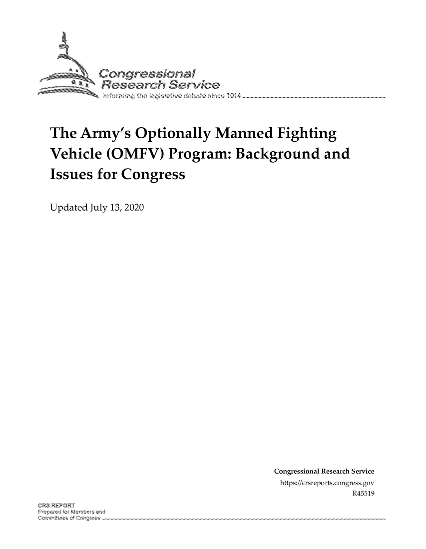 handle is hein.crs/govdawd0001 and id is 1 raw text is: 





        Corngr-msonal
          Tesarch erVice



The Army's Optionally Manned Fighting

Vehicle (OMFV) Program: Background and

Issues for Congress


Updated July 13, 2020


Congressional Research Service
https://crsreports.congress.gov
             R45519


CRS REPORT
          . .....................................................................................................................................................................................................................


