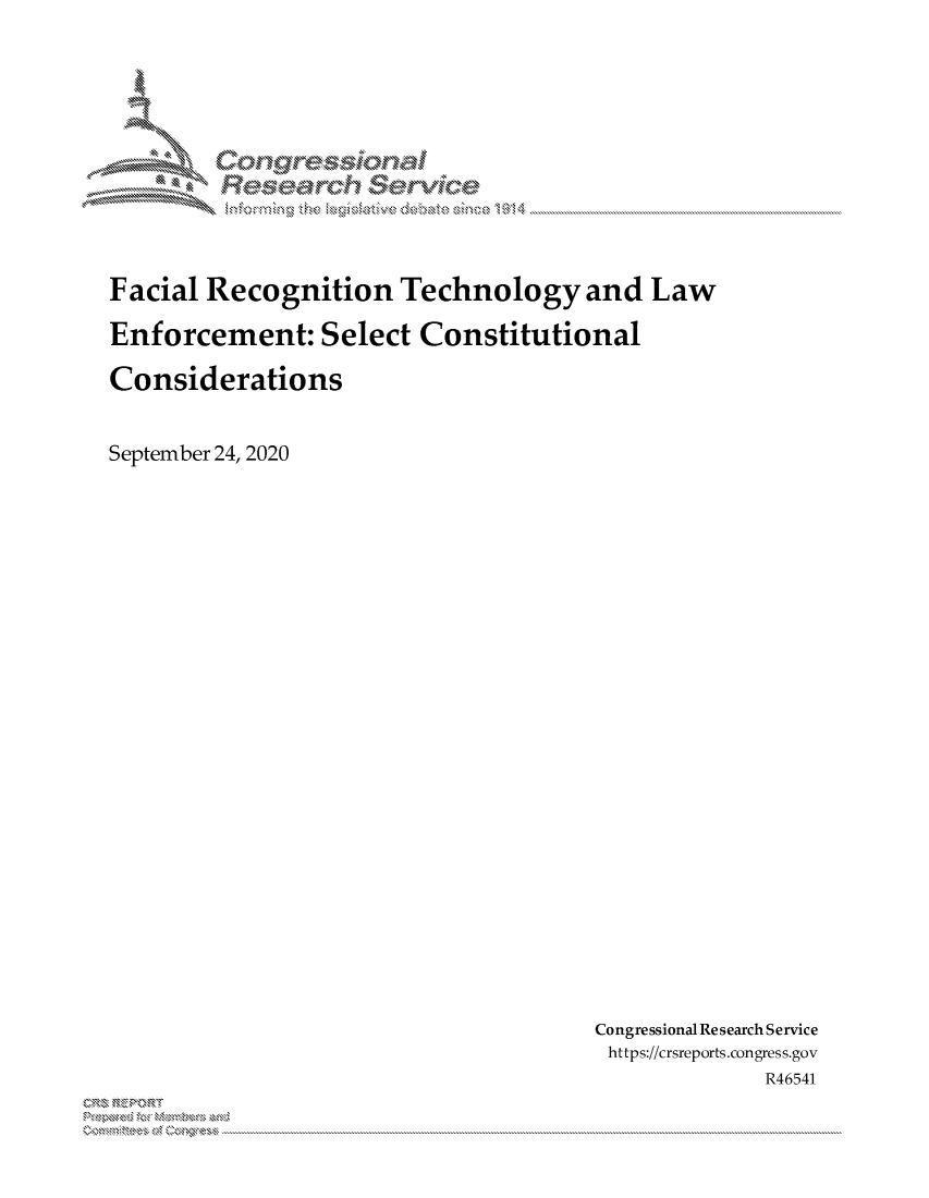 handle is hein.crs/govdcaq0001 and id is 1 raw text is: 













Facial Recognition Technology and Law

Enforcement: Select Constitutional

Considerations


September 24, 2020


Congressional Research Service
https://crsreports.congress.gov
             R46541


xn, 'x . .....


