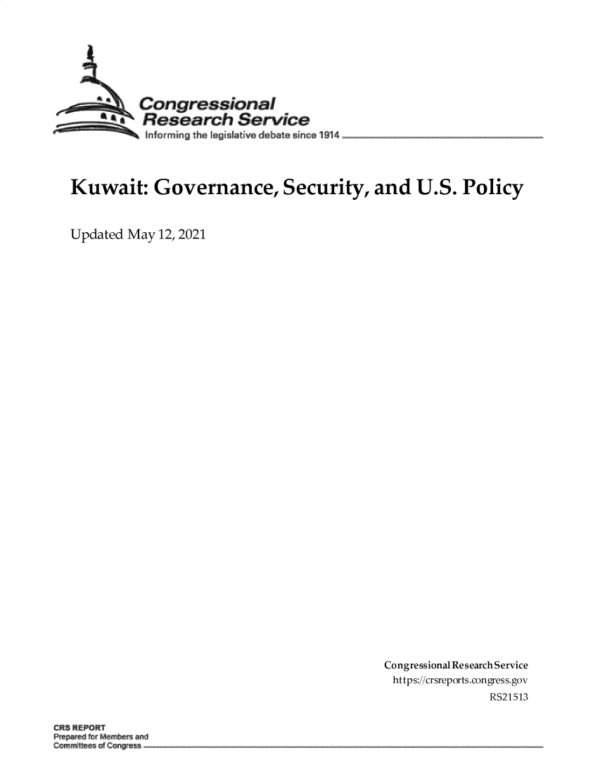 handle is hein.crs/govedhn0001 and id is 1 raw text is: Congressional
Research Service
Infar ming the Legislativa debae sinc a1914.
Kuwait: Governance, Security, and U.S. Policy
Updated May 12, 2021
Congressional Research Service
https://crsreports.congress.gov
RS21513
CRS REPORT


