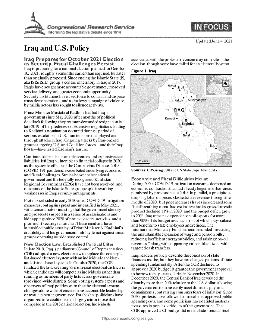 handle is hein.crs/govednv0001 and id is 1 raw text is: Iraq and U.S. Policy
Iraq Pre pares for October 202         Election
as Security, F iscal Challenges Persist
Iraq is preparing for a national electionplanned for October
10, 2021, roughly sixmonths earlier than required, butlater
than originally proposed. Since ending the Islamic State (IS,
aka ISIS/ISIL) group's control ofterritory in Iraq in 2017,
Iraqis have sought more accountable governance, improved
service delivery, and greater economic opportunity.
Security institutions have used force to contain and dispeise
mass demonstrations, and a shadowy campaignof violence
by militia actors has sought to silence activists.
Prime Minister Mustafa alKadhimihas led Iraq's
government since May 2020, after months of political
deadlock following theprotestor-demandedres ignation in
late 2019 of his predecessor. Extensive negotiations leading
to Kadhimi's nomination occurred during a period of
serious escalation in U.S.-Iran tensions that played out
through attacks in Iraq. Ongoing attacks by Iran-backed
groups targeting U.S. and Coalition forces-and their Iraqi
hosts-have tested Kadhimi's tenure.
Continued dependence on oil revenues and expansive state
liabilities left Iraq vulnerable to financial collapse in 2020,
as the systemic effects of the Coronavirus Disease-2019
(COVID-19) pandemic exacerbated underlying economic
and fiscal challenges. Strains between the national
government and the federally recognized Kurdistan
RegionalGovernment (KRG) have not been resolved, and
remnants of the Islamic State group exploit resulting
weaknesses in Iraqi security arrangements.
Protests subsided in early 2020 amid COVID-19 mitigation
measures, but again spread and intensified in May 2021,
with demonstrators insisting that the government identify
and prosecute suspects in a series of assassinations and
kidnappings since 2020 of protest leaders, activists, and a
prominent security researcher. These incidents have
intensified public scrutiny of Prime MinisterAlKadhin's
credibility and his government's ability to act against armed
groups operating outside state control.
New Election Law, Established Political Elites
In late 2019, Iraq's parliament (Council of Representatives,
COR) adopted a new election law to replace the country's
list-based electoral s ystemwith an individual candidate -
and district-based system. In October 2020, the COR
finalized the law, creating 83 multi-seat electoral dis tricts in
which candidates will compete as individuals rather than
running as members of party lists across governorate
(province)-wide districts. Some voting systems experts and
observers ofIraqipolitics warn that the electoral system
changes alone will not ensure more accountable leadership
or result in better governance. Establishedpoliticians have
organized into coalitions that largely mirror those that
competed in the 2018 national election. Individuals

6

Updated June 4, 2021
associated with the protestmovement may competein the
election, though some have called for an electoralboycott.
Figure I. Iraa

Sources: CRS, using ESRI and U.S. State Department data.
Economic and Fiscal Difficulties Mount
During 2020, COVID-19 mitigation measures deepened an
economic contraction that had already begun in urban areas
paralyzed by protests in late 2019. In parallel, a precipitous
drop in globaloil prices slashed state revenues through the
middle of 2020, but price increases have since created sont
fiscalbreathing room. Iraq estimates that its gross domestic
product declined 11% in 2020, and the budget deficit grew
to 20%. Iraq remains dependent on oil exports for more
than 90% of its budgetrevenue, most of which pays salaries
and benefits to state employees andretirees. The
International Monetary Fund has recommended reversing
the unsustainable expansion of wage and pension bills,
reducing inefficient energy subsidies, and raising non-oil
revenues, along with supporting vulnerable citizens with
targeted cash transfers.
Iraqi leaders publicly describe the condition of state
finances as dire, but they havenot changedpatterns of state
spending fundamentally. After the CORdeclined to
approve a 2020 budget, it granted the government approval
to borrow to pay state salaries in November 2020. In
December2020, the CentralBank of Iraq devalued the
dinarby more than 20% relative to the U.S. dollar, allowing
the government to more easily meet domestic payment
commitments, but raising consumer fears of inflation. Since
2020, protests have followed some cabinet-approvedpublic
spending cuts, and some politicians have derided austerity
measures in populist critiques of the government. The
COR-approved 2021 budget did not include some cabinet-

ttps://crsreports.cong re


