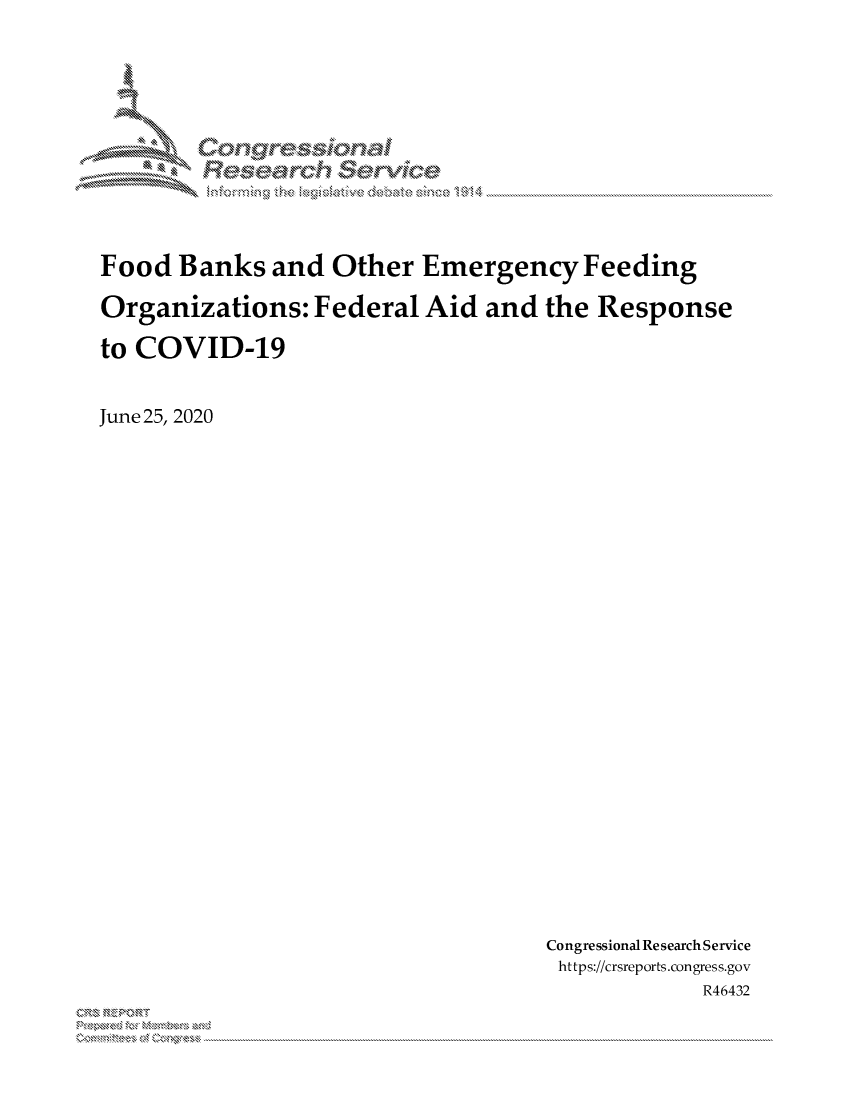 handle is hein.crs/govepzy0001 and id is 1 raw text is: 













Food  Banks   and  Other  Emergency Feeding

Organizations:   Federal  Aid  and  the Response

to COVID-19


June 25, 2020


Congressional Research Service
https://crsreports.congress.gov
             R46432


xn, 'x . .....



