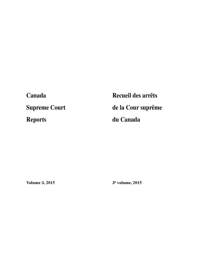 handle is hein.cscreports/canadalr0235 and id is 1 raw text is: 












Canada

Supreme Court

Reports


Recueil des arrits

de la Cour supreme

du Canada


3e volume, 2015


Volume 3, 2015


