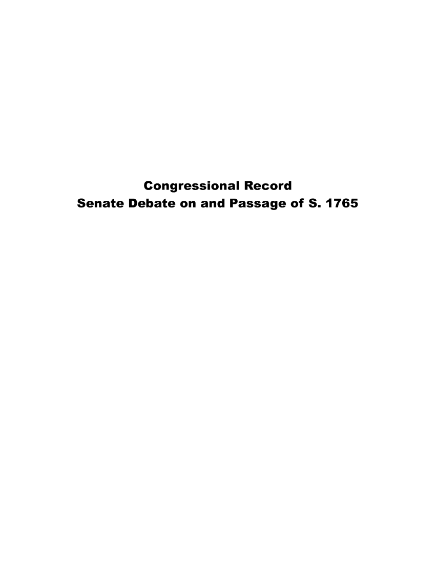 handle is hein.death/cngrc0001 and id is 1 raw text is: Congressional Record
Senate Debate on and Passage of S. 1765


