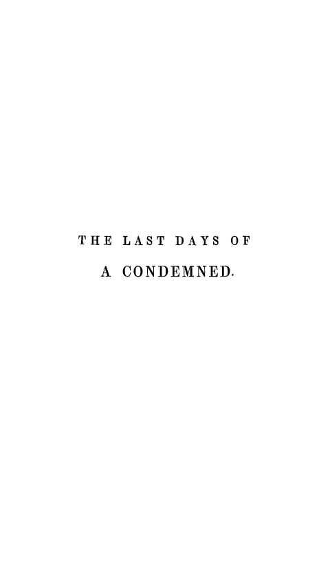 handle is hein.death/ladcon0001 and id is 1 raw text is: 














LAST DAYS OF

CONDEMNED.


THE

  A


