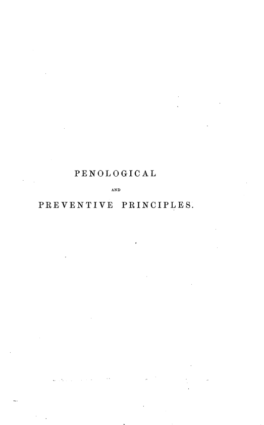 handle is hein.death/plgpvpc0002 and id is 1 raw text is: 

















     PENOLOGICAL
          AND

PREVENTIVE  PRINCIPLES.


