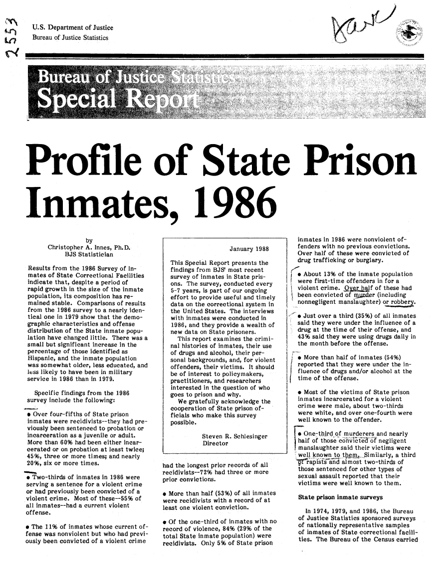 handle is hein.death/prospi0001 and id is 1 raw text is: U.S. Department of Justice
Bureau of Justice Statistics

Profile of State Prison

Inmates, 1986

by
Christopher A. Innes, Ph.D.
BJS Statistician
Results from the 1986 Survey of In-
mates of State Correctional Facilities
indicate that, despite a period of
rapid growth in the size of the inmate
population, its composition has re-
mained stable. Comparisons of results
from the 1986 survey to a nearly iden-
tical one in 1979 show that the demo-
graphic characteristics and offense
distribution of the State inmate popu-
lation have changed little. There was a
small but significant increase in the
percentage of those identified as
Hispanic, and the inmate population
was somewhat older, less educated, and
less likely to have been in military
service in 1986 than in 1979.
Specific findings from the 1986
survey include the following:
* Over four-fifths of State prison
inmates were recidivists--they had pre-
viously been sentenced to probation or
incarceration as a juvenile or adult.
More than 60% had been either incar-
cerated or on probation at least twice;
45%, three or more times; and nearly
20%, six or more times.
* Two-thirds of inmates in 1986 were
serving a sentence for a violent crime
or had previously been convicted of a
violent crime. Most of these--55% of
all inmates--had a current violent
offense.
e The 11% of inmates whose current of-
fense was nonviolent but who had previ-
ously been convicted of a violent crime

January 1988
This Special Report presents the
findings from BJS' most recent
survey of inmates in State pris-
ons. The survey, conducted every
5-7 years, is part of our ongoing
effort to provide useful and timely
data on the correctional system in
the United States. The interviews
with inmates were conducted in
1986, and they provide a wealth of
new data on State prisoners.
This report examines the crimi-
nal histories of inmates, their use
of drugs and alcohol, their per-
sonal backgrounds, and, for violent
offenders, their victims. It should
be of interest to policymakers,
practitioners, and researchers
interested in the question of who
goes to prison and why.
We gratefully acknowledge the
cooperation of State prison of-
ficials who make this survey
possible.
Steven R. Schlesinger
Director
had the longest prior records of all
recidivists--72% had three or more
prior convictions.
* More than half (53%) of all inmates
were recidivists with a record of at
least one violent conviction.
e Of the one-third of inmates with no
record of violence, 84% (29% of the
total State inmate population) were
recidivists. Only 5% of State prison

inmates in 1986 were nonviolent of-
fenders with no previous convictions.
Over half of these were convicted of
drug trafficking or burglary.
* About 13% of the inmate population
1 were first-time offenders in for a
violent crime. Oq half of these had
been convicted of mwlder (including
nonnegligent manslaughter) or robbery.
e Just over a third (35%) of all inmates
said they were under the influence of a
drug at the time of their offense, and
43% said they were using drugs daily in
the month before the offense.
I . More than half of inmates (54%)
reported that they were under the in-
fluence of drugs and/or alcohol at the
time of the offense.
* Most of the victims of State prison
inmates incarcerated for a violent
crime were male, about two-thirds
were white, and over one-fourth were
well known to the offender.
One-third of murderers and nearly
half of those coJv~cta of negligent
anslaughter said their victims were
well known to them. Similarly, a third
-rapits anlmost two-thirds of
those sentenced for other types of
sexual assault reported that their
victims were well known to them.
State prison inmate surveys
In 1974, 1979, and 1986, the Bureau
of Justice Statistics sponsored surveys
of nationally representative samples
of inmates of State correctional facili-
ties. The Bureau of the Census carried


