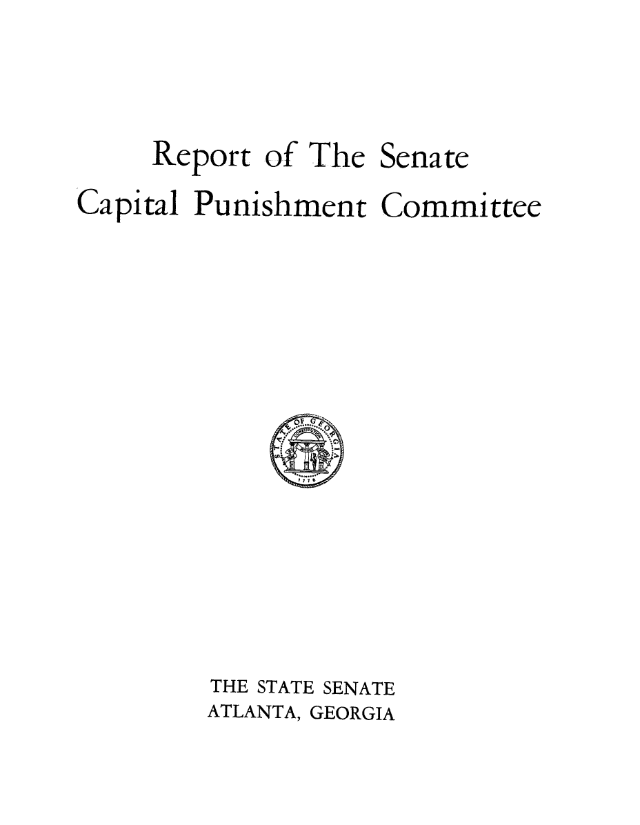 handle is hein.death/resncpc0001 and id is 1 raw text is: 



     Report of The  Senate
Capital Punishment  Committee















         THE STATE SENATE
         ATLANTA, GEORGIA


