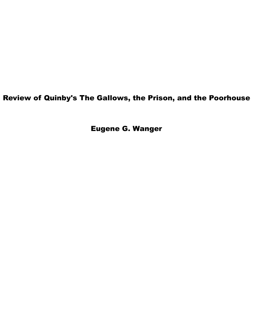 handle is hein.death/rvgappo0001 and id is 1 raw text is: 










Review of Quinby's The Gallows, the Prison, and the Poorhouse



                   Eugene G. Wanger


