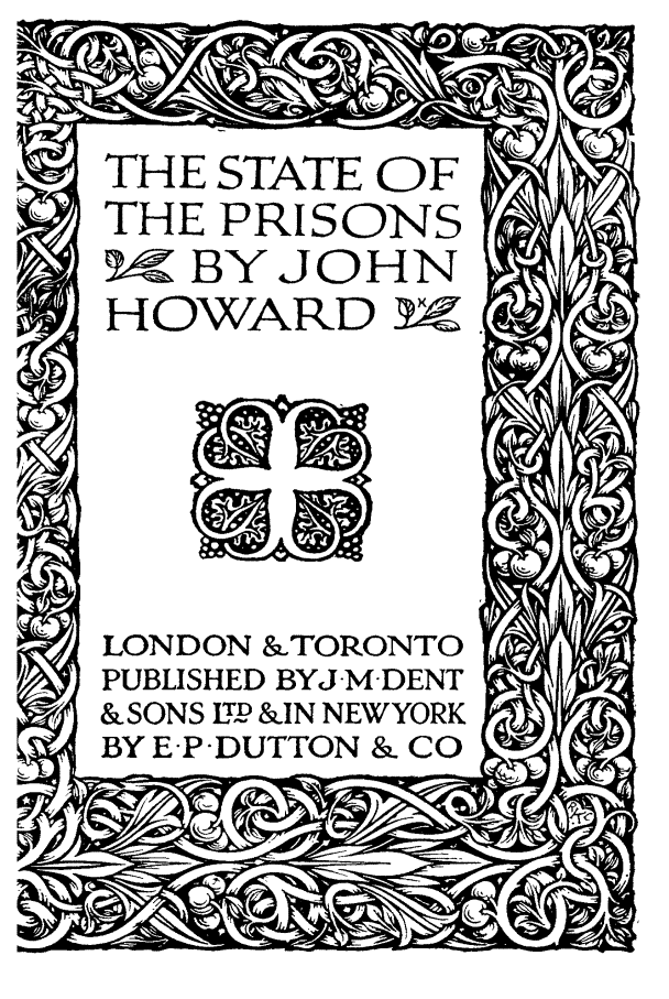 handle is hein.death/staopr0001 and id is 1 raw text is: THE STATE OF
THE PRISONS
W? BY JOHN
HOWARD N
LONDON &TORONTO
PUBLISHED BYJ-M-DENT
&SONS ITP &IN NEWYORK
BY EP'DUTTON & CO


