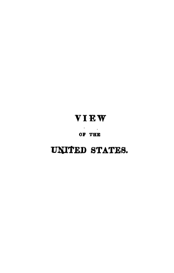 handle is hein.demia/vwushgs0001 and id is 1 raw text is: 










    VIEW
    OF THE
UNITED STATES.


