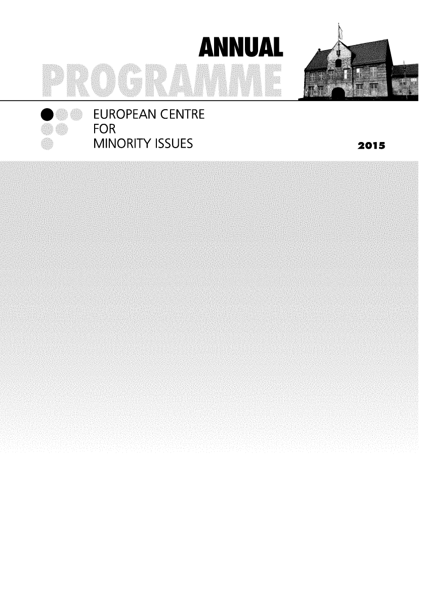 handle is hein.ecmi/anprgm2015 and id is 1 raw text is: 





EUROPEAN CENTRE
FOR
MINORITY ISSUES


ANNUAL


0


2015


