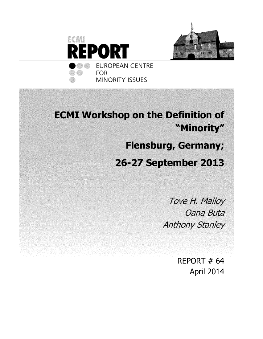 handle is hein.ecmi/ecmr0064 and id is 1 raw text is: REPORT

EUROPEAN CENTRE
FOR
MINORITY ISSUES

REPORT # 64

April 2014


